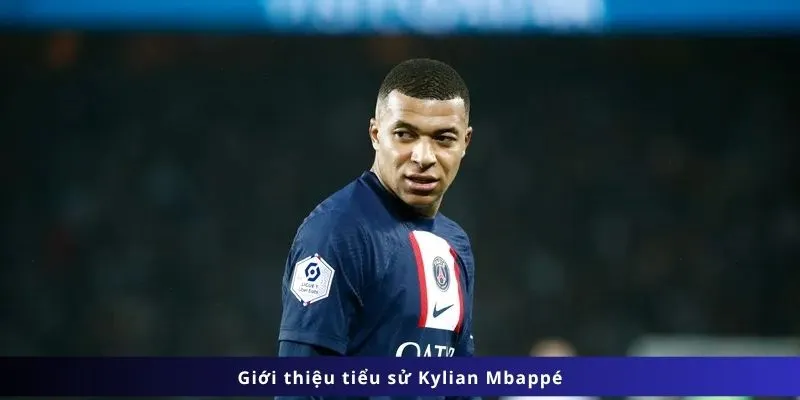 Tiểu Sử Kylian Mbappé 1 Giới thiệu tiểu sử Kylian Mbappé