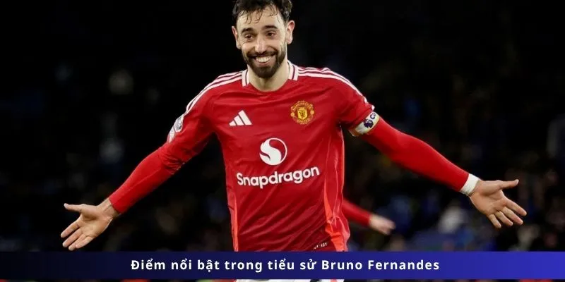 Tiểu Sử Bruno Fernandes 3 Điểm nổi bật trong tiểu sử